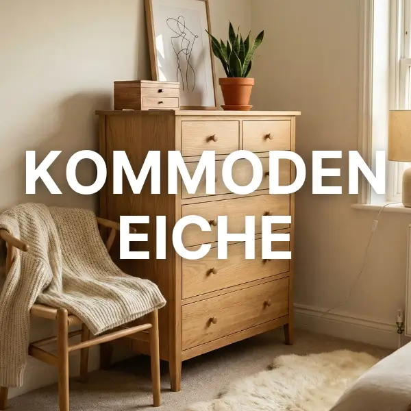 Kommoden Eiche