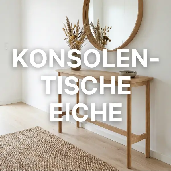 Konsolentische Eiche