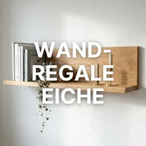 Wandregale Eiche